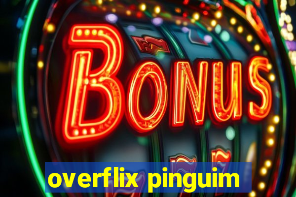 overflix pinguim